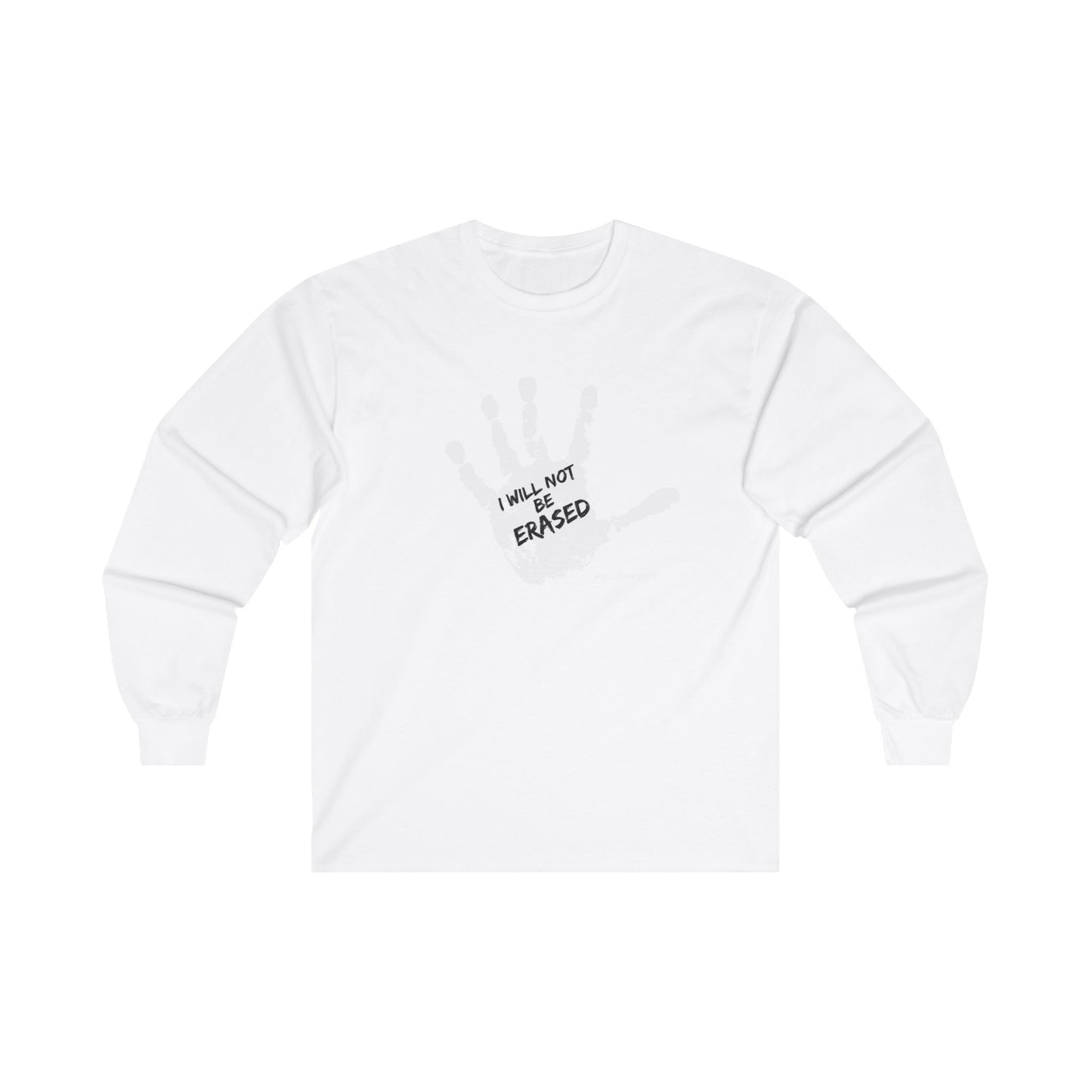 I Will Not Be Erased Long Sleeve Tee