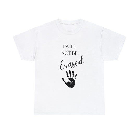 I Will Not Be Erased Heavy Cotton Tee