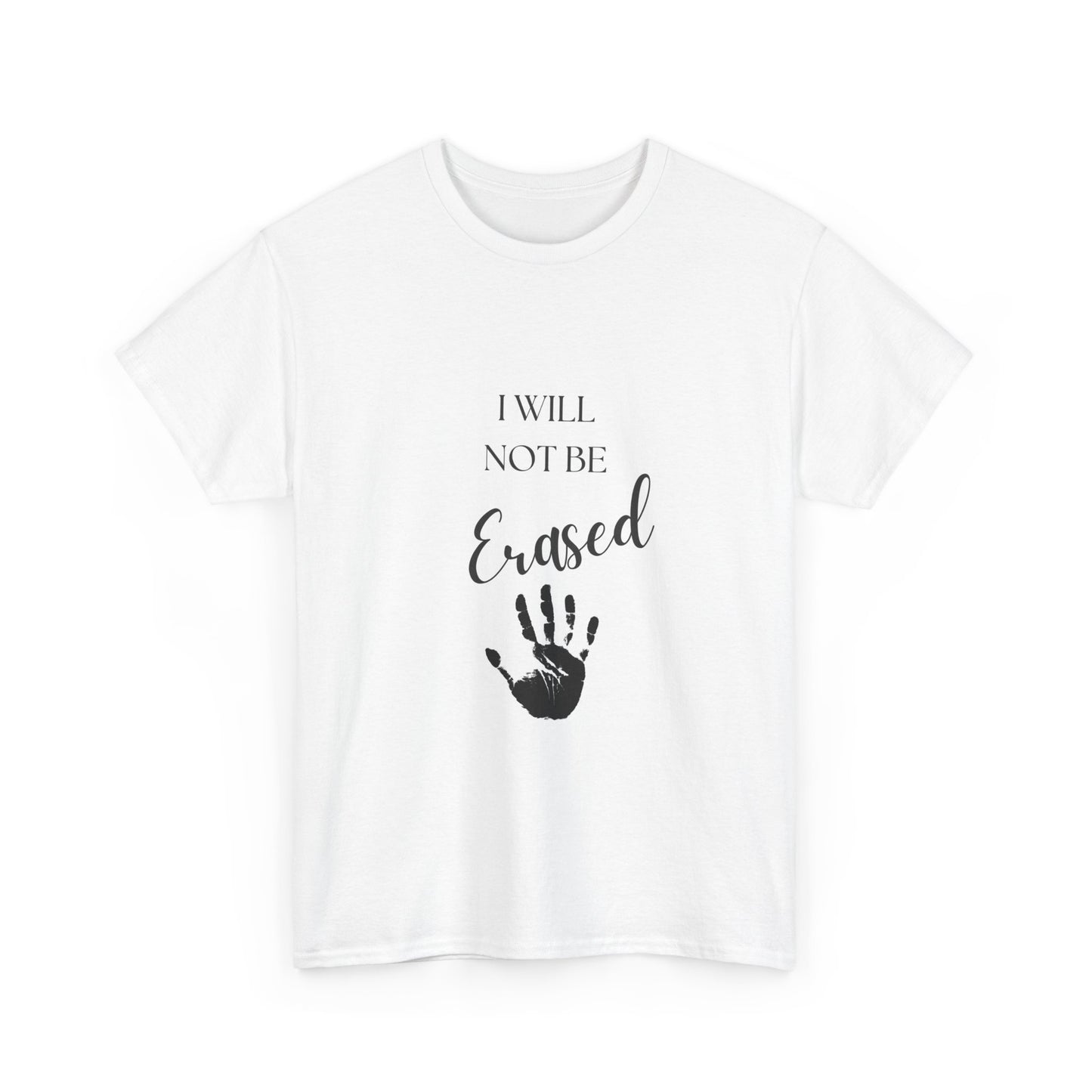 I Will Not Be Erased Heavy Cotton Tee