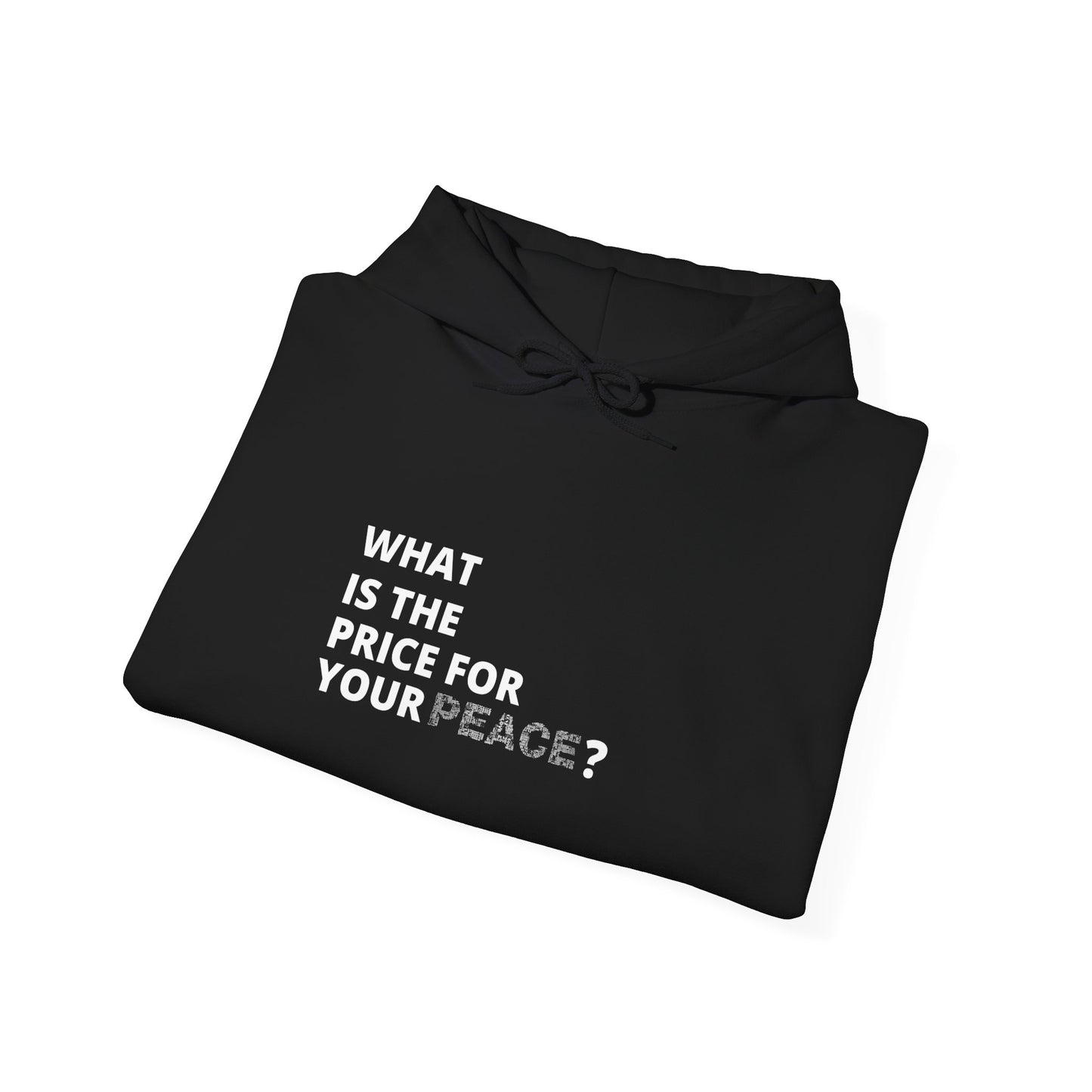 What's the Price for Your Peace? Hooded Sweatshirt