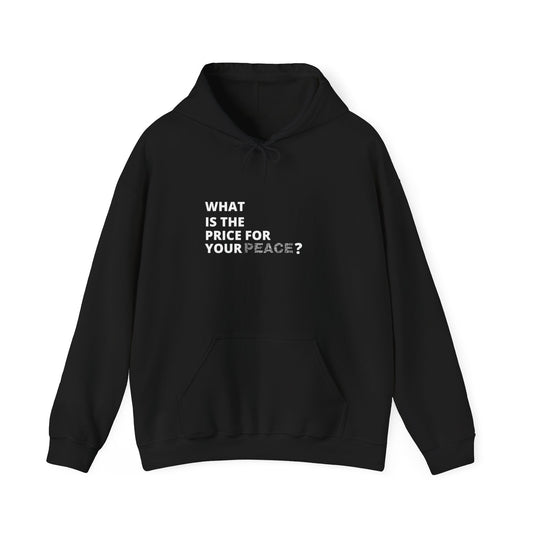 What's the Price for Your Peace? Hooded Sweatshirt