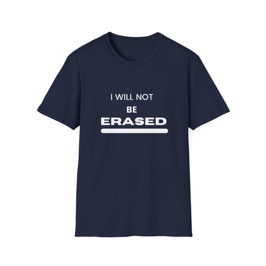 I will Not Be Erased T-Shirt