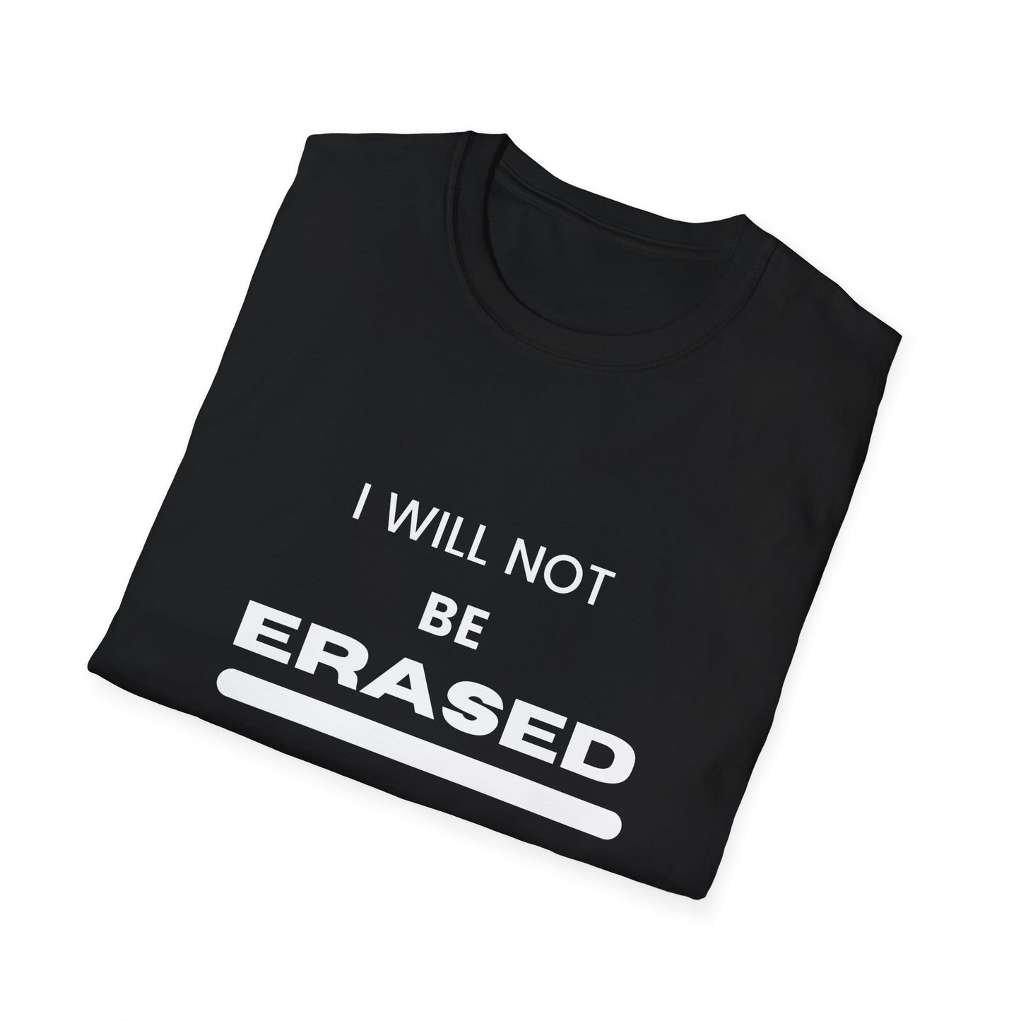 I will Not Be Erased T-Shirt